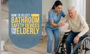 Bathroom safety kit for elderly